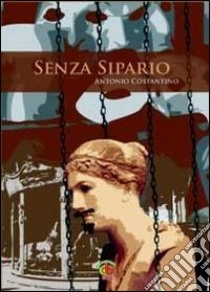 Senza sipario libro di Costantino Antonio