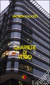 Quartiere di vetro libro di D'Agosto Simonetta