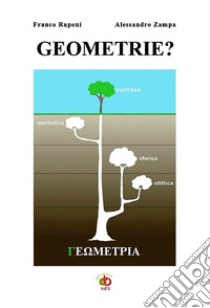 Geometrie? libro di Rupeni Franco; Zampa Alessandro