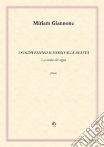 I sogni fanno il verso alla realtà. La verità del sogno libro di Giannone Miriam