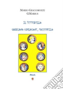 Il Settebello. Gabbiano ubriacone, pazzerello libro di GMarius