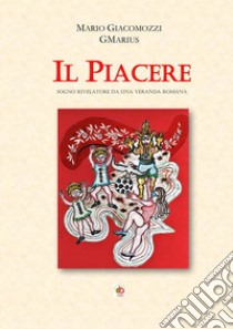 Il piacere. Sogno rivelatore da una veranda romana libro di GMarius