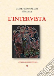 L'intervista. Atti e parole di nuvole libro di Giacomozzi Mario GMarius