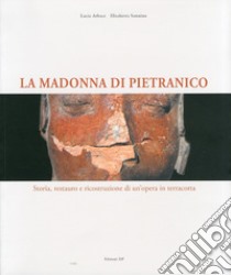 La Madonna di Pietranico. Tradizione e tecnologia nel restauro di un'opera. Ediz. italiana e inglese libro di Arbace Lucia; Sonnino Elisabetta