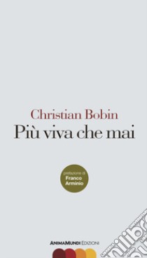 Più viva che mai libro di Bobin Christian