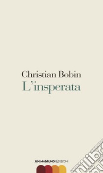 L'insperata libro di Bobin Christian; Cavalleri M. (cur.); Gobbi L. (cur.)