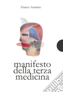 Manifesto della terza medicina libro di Arminio Franco