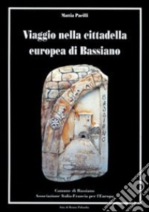 Viaggio nella cittadella europea di Bassiano libro di Pacilli Mattia