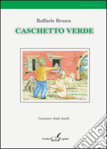 Caschetto verde libro di Brusca Raffaele; Anelli J. (cur.)