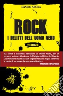 Rock. I delitti dell'uomo nero libro di Arona Danilo; Carcello E. (cur.)