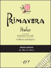 Primavera Haiku libro di Corselli F. (cur.)