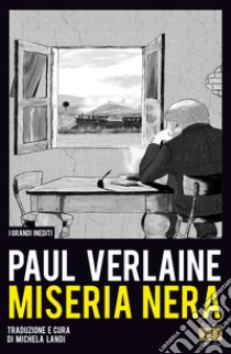 Miseria nera libro di Verlaine Paul; Landi M. (cur.)