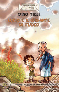 Lucio e il gigante di fuoco libro di Ticli Dino