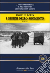 I giorni dello sgomento libro di Borin Fiorella