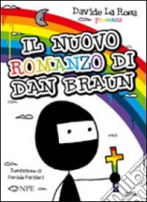 Il nuovo romanzo di Dan Braun libro di La Rosa Davide