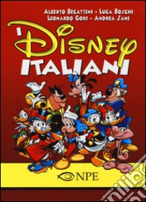 I Disney italiani. Ediz. illustrata libro