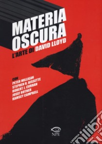 Materia oscura. L'arte di David Lloyd libro di Lloyd David