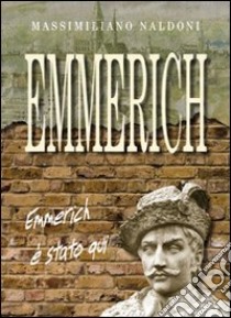 Emmerich libro di Naldoni Massimiliano