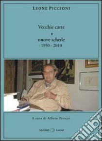 Vecchie carte e nuove schede. 1950-2010 libro di Piccioni Leone