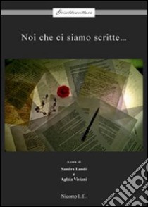 Noi che ci siamo scritte libro di Landi S. (cur.); Viviani A. (cur.)