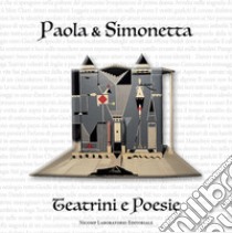 Paola & Simonetta. Teatrini e poesie libro di Neri Paola; Paloscia Simonetta