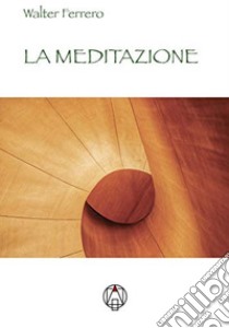 La meditazione libro di Ferrero Walter