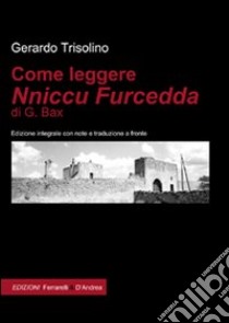 Come leggere Nniccu Furcedda di G. Bax. Ediz. integrale libro di Trisolino Gerardo