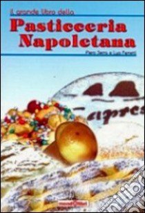 Il grande libro della pasticceria napoletana libro di Ferretti Lya; Serra Piero