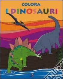 Colora i dinosauri. Ediz. illustrata libro