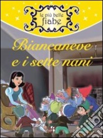 Biancaneve e i 7 nani. Ediz. illustrata libro