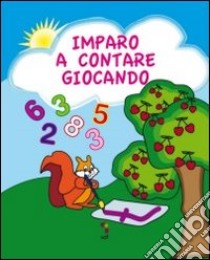 Imparo a contare giocando. Gioca, colora e completa. Ediz. illustrata libro