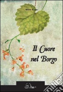 Il cuore nel borgo libro di Campi Mirto