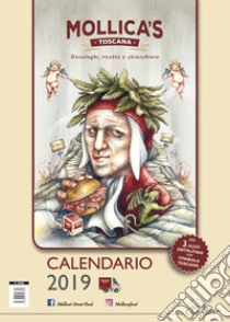 Mollica's Toscana. Decaloghi; ricette e chiacchiere. Calendario 2019 libro di Mollica's