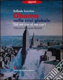 Obama nella crisi globale. Dal we can al we can't libro di Sciortino Raffaele