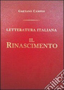 Il Rinascimento. Letteratura italiana libro di Campisi Gaetano