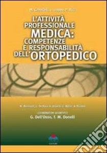 L'attività professionale medica. Competenze e responsabilità dell'ortopedico libro