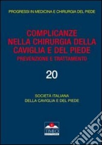 Complicanze nella chirurgia della caviglia e del piede. Prevenzione e trattamento libro di Guelfi Marco; Ceccarelli Francesco; De Palma L.