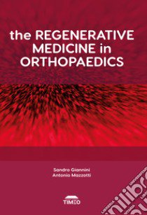 The regenerative medicine in orthopaedics. Ediz. illustrata libro di Giannini S. (cur.)