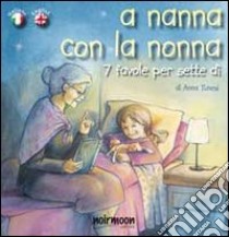 A nanna con la nonna. Ediz. italiana e inglese libro di Tunesi Anna