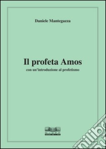 Il profeta Amos libro di Mantegazza Daniele