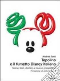 Topolino e il fumetto Disney italiano libro di Tosti Andrea