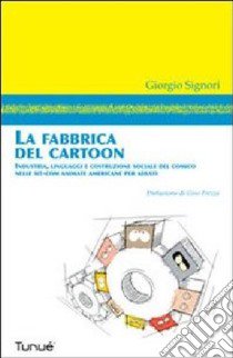 La fabbrica del cartoon libro di Signori Giorgio