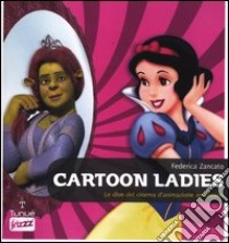 Cartoon ladies. Le dive del cinema d'animazione americano libro di Zancato Federica