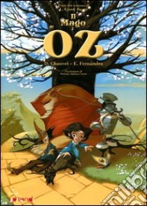 Il mago di Oz libro di Chauvel David; Fernández Enrique