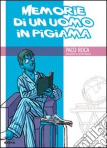 Memorie di un uomo in pigiama libro di Roca Paco