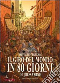 Il giro del mondo in 80 giorni libro di Dauvillier Loïc; Soleilhac Aude