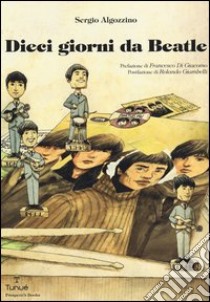 Dieci giorni da Beatle libro di Algozzino Sergio