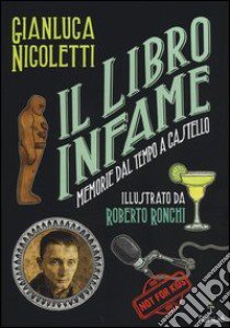 Il libro infame. Memorie dal tempo a castello. Ediz. illustrata libro di Nicoletti Gianluca