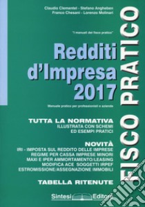 Redditi d'impresa 2017. Fisco pratico. Nuova ediz. libro di Clementel Claudio; Angheben Stefano; Chesani Franco