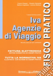 Iva agenzie di viaggio. Fisco pratico libro di Chesani Franco; Clementel Claudio; Angheben Stefano